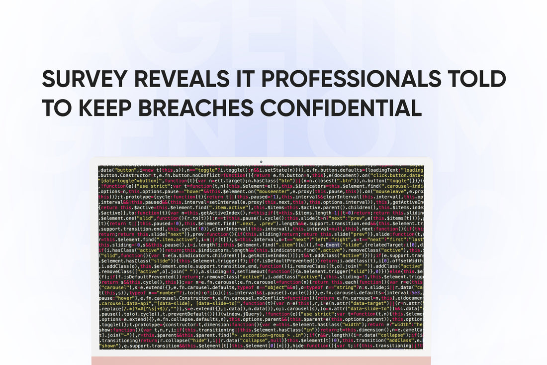 Survey reveals IT professionals told to keep breaches confidential