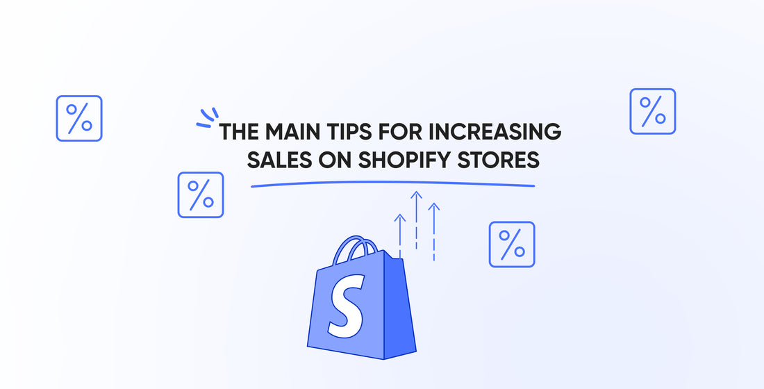 The main tips for Increasing Sales on Your Shopify Stores 